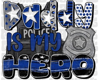 Daddy is My Hero Police PNG | Wife DTF Digital Download