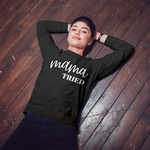 MAMA Tried Unisex Heavy Blend Gildan 18000 Crewneck Sweatshirt, Mom sweatshirt, Gift for Mom, Mom of Boys, Overstimulated, Girl Mom