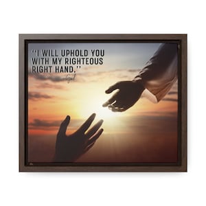 Isaiah 41:10 I will uphold you with my righteous right hand, Gallery Canvas Wrap, Horizontal Frame, 10x8&quot;