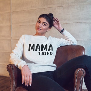 MAMA Tried Unisex Gildan 18000 Crewneck Sweatshirt, Mom Sweatshirt, Mom of Boys, Boy Mom, Girl Mom, Overstimulated