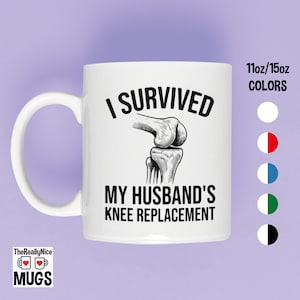Funny Knee Replacement Mug | I Survived My Husband&#39;s Knee Replacement, Humorous Surgery Tea Cup - Post-Surgery Coffee Mug for Recovery