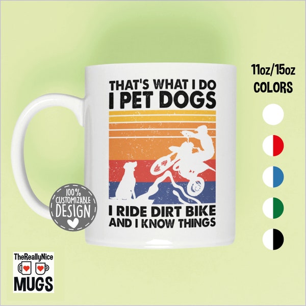 That's What I Do I Pet Dogs I Ride Dirt Bike & I Know Things Mug | Motorbike Gift and Dog Owner Mug, Coffee Mug