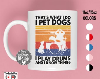 That's What I Do I Pet Dogs I Play Drums & I Know Things Mug | Drummer Gift and Dog Owner Mug, Coffee Mug