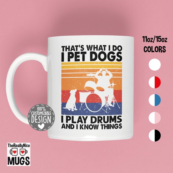 That's What I Do I Pet Dogs I Play Drums & I Know Things Mug | Drummer Gift and Dog Owner Mug, Coffee Mug