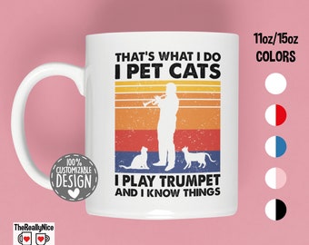 That's What I Do I Pet Cats I Play Trumpet & I Know Things Mug | Trumpet Player Gift, Cat Owners Mug, Trumpeter Coffee Mug