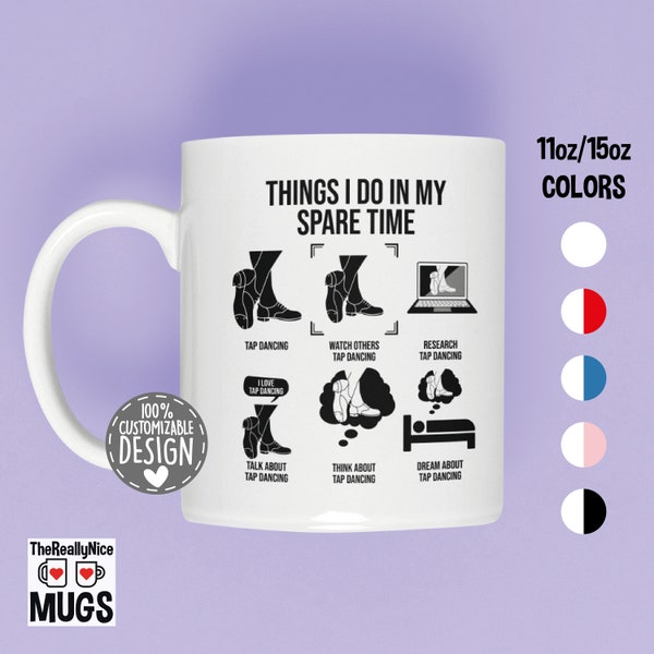 Tap Dancer Mug | Things I Do, Funny Tap Dancing Mug, Tap Dance Instructor Gift, Tap Dance Teacher, Tap Dance Competition Coffee Mug