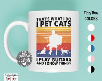 That's What I Do I Pet Cats I Play Guitars & I Know Things Mug | Amazing Gift for Guitar Players and Cat Owners, Coffee Mug