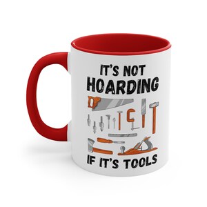 Woodworking Mug | It's Not Hoarding If It's Tools, Carpenter Gift Red