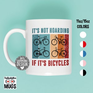 Funny Cycling Mug | It's Not Hoarding If It's Bicycles, Bicycle Lover Gift, Bike Tea Cup, Cyclist Coffee Mug