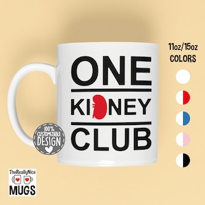 One Kidney Club Mug | Kidney Donor Gift, Kidney Surgery Tea Cup, Transplant Survivor, Donor Appreciation Gift, Organ Donation Coffee Mug