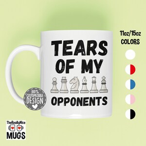 Chess Player Mug | Tears Of My Opponents, Chess Figures Mug, Chess Player Gift, Chess Tournament Tea Cup, Gambit Coffee Mug