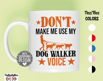 Dog Walker Mug | Don't Make Me Use My Dog Walking Voice, Dog Walking Tea Cup, Gift for Dog Walker, Dog Sitter Gift, Dog Lover Coffee Mug