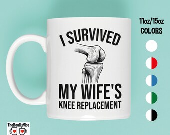 Funny Knee Replacement Mug | I Survived My Wife's Surgery