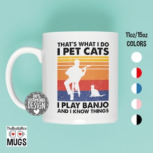 That's What I Do I Pet Cats I Play Banjo & I Know Things Mug | Banjo Player Mug, Cat Owner Gift, Musician Coffee Mug