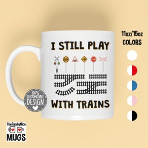 Model Train Mug | I Still Play With Trains, Train Lover Gift, Railfan, Train Collector Gift, Train Mug, Model Train Gift, Coffee Mug