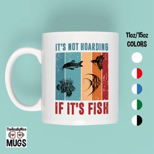 Funny Fish Lover Mug, It&#39;s Not Hoarding If It&#39;s Fish Mug, Gift for Aquarium Enthusiasts, Unique Aquarist Mug