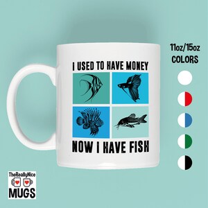 Funny Fish Mug Gift for Fish Lovers, I Used to Have Money Now I Have Fish Coffee Cup, Aquarium Themed Mug, Aquarist Gift Idea