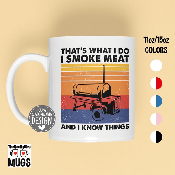 Meat Smoker Mug | That's What I Do I Smoke Meat And I Know Things Tea Cup, Grilling Gift, BBQ Party, Meat Smoker Coffee Mug