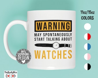 Watch Collector Coffee Mug | Horologist, May Spontaneously Talk About Watches