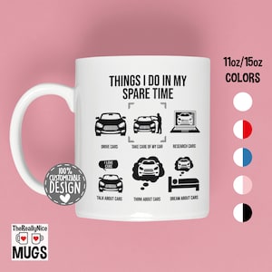 May include: White ceramic mug with a black design that says "Things I do in my spare time" and lists activities related to cars. The mug is 11oz or 15oz and comes in various colors.