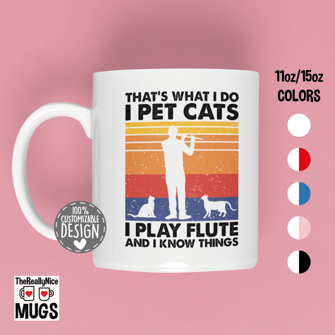 That's What I Do I Pet Cats I Play Flute & I Know Things Etsy