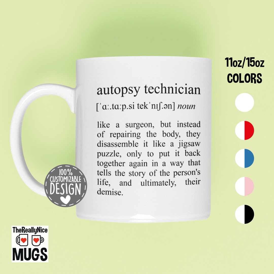 Autopsy Technician Mug Autopsy Tech Definition Pathologist Gift Autopsy Technician Mug Autopsy Tech Definition Pathologist Gift