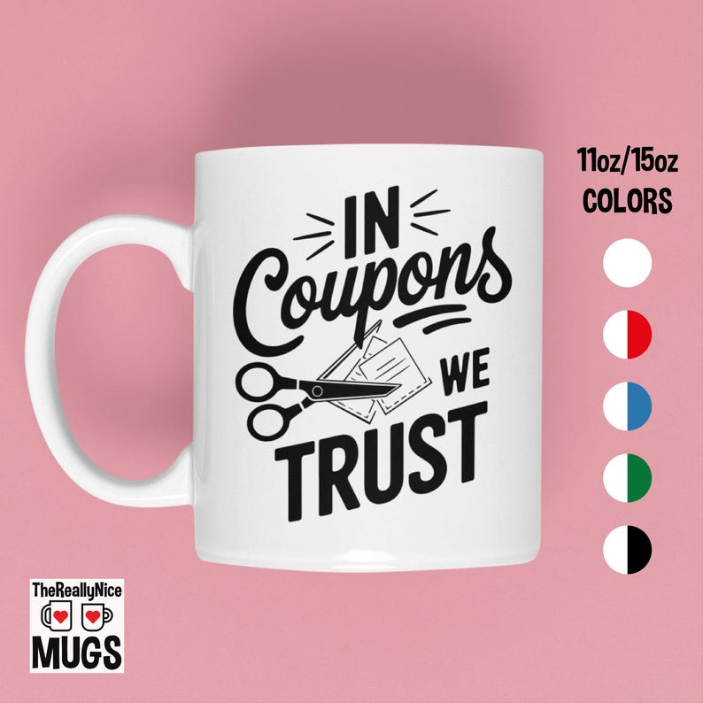 Funny Extreme Couponer Mug in Coupons We Trust, Bargain Hunter Tea Cup