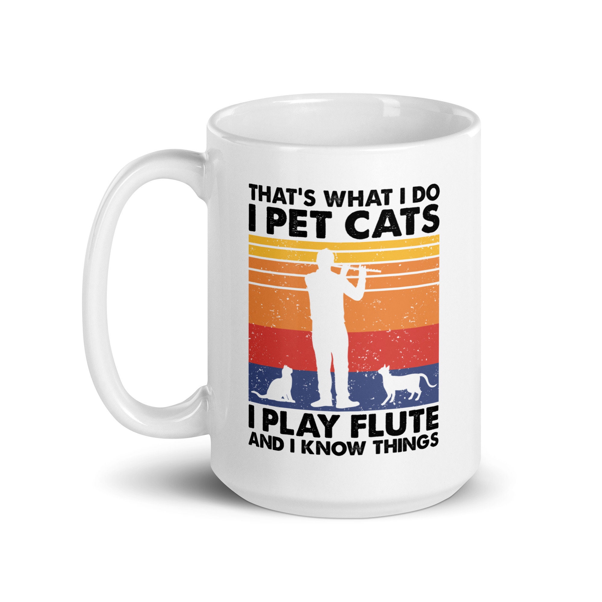 That's What I Do I Pet Cats I Play Flute & I Know Things Etsy