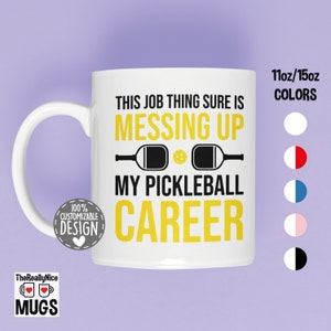 Pickleball Player Mug | This Job Is Messing With My Pickleball Career, Pickleball Game Tea Cup, Funny Pickleball Coffee Mug