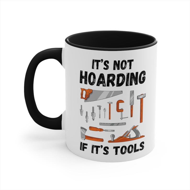 Woodworking Mug | It's Not Hoarding If It's Tools, Carpenter Gift Black