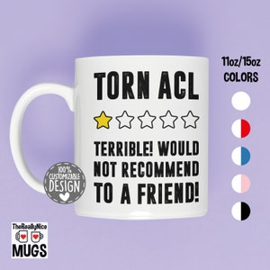 Funny Torn ACL Mug | Would Not Recommend, Torn ACL Surgery Get Well Soon Gift, Anterior Cruciate Ligament Injury Recovery Coffee Mug