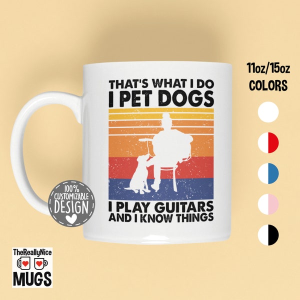 That's What I Do I Pet Dogs I Play Guitars & I Know Things Mug | Female Guitar Player Gift, Dog Owner Mug, Musician Coffee Mug for Women
