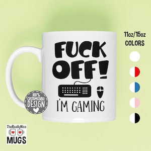 Funny Gamer Coffee Mug | Fuck Off I'm Gaming, PC Gaming Gift