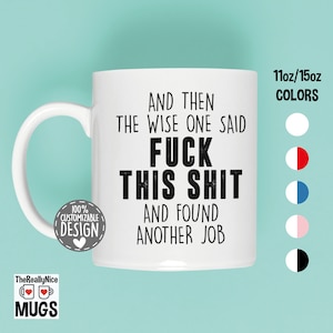 Funny New Job Mug | The Wise One Said, Leaving Gift for Co-Worker, Congratulations On Your New Job, Hilarious Workmate Goodbye Coffee Mug
