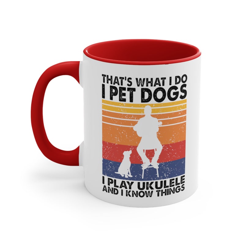 That's What I Do I Pet Dogs I Play Ukulele & I Know Things Mug Ukulele Player Gift, Dog Owner Mug, Ukulelist Coffee Mug Red
