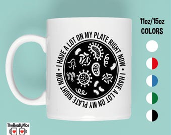 Funny Microbiology Mug | I Have A Lot On My Plate, Science Gift