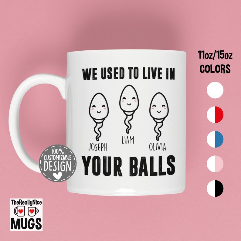 We Use to Live in Your Balls Mug Personalized Mug,