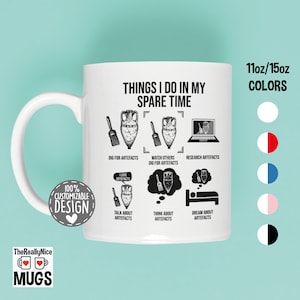 Archaeology Mug | Archaeology Lover Gift, Things I Do, Archaeologist Tea Cup, Archaeology Teacher Coffee Mug