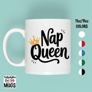 Nap Queen Mug | Funny Sleep Lover, Gift for Her, Crown Mug, Lazy Day Mug, Relaxing Mug, Sleepy Time Mug, Queen Mug, Coffee Mug, Cute Mug