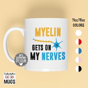 Neurologist Mug | Myelin Gets On My Nerves, Brain Surgeon Tea Cup, Medical Student Mug, Medical School Graduation Coffee Mug