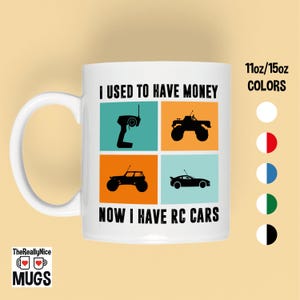 RC Cars Mug | Remote Control Car Lover Gift, I Used To Have Money, Radio Controlled Vehicle Addiction Mug, RC Car Racing Fan Coffee Cup