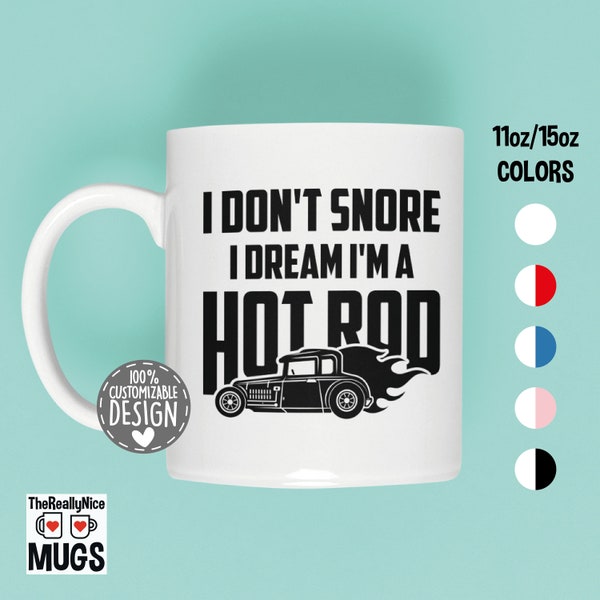 Hot Rod Mug | I Don't Snore, Gift for Hot Rod Enthusiasts & Custom Car Fans, Classic Cars Coffee Mug
