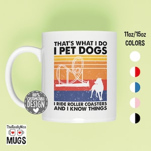 That&#39;s What I Do I Pet Dogs I Ride Roller Coaster & I Know Things | Roller Coaster Lover Mug, Amusement Park Gift, Theme Park Coffee Mug