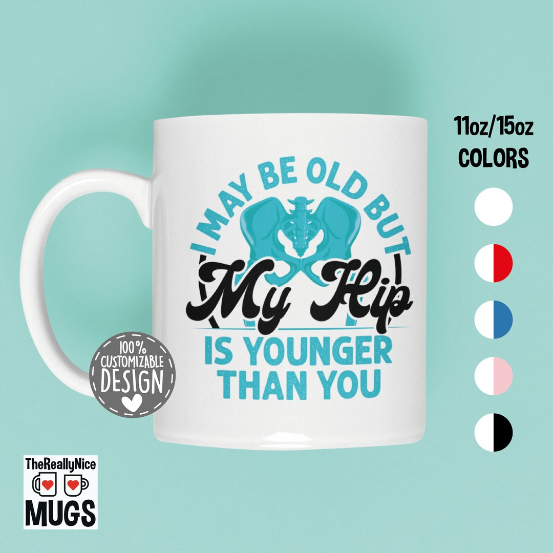 Funny Hip Replacement Mug New Hip Tea Cup Hip Surgery Etsy