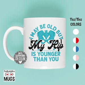 Funny Hip Replacement Mug | New Hip Tea Cup, Hip Surgery Recovery Gift Coffee Mug