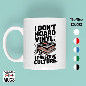Vinyl Record Lover Mug | I Dont Hoard Vinyl, Music Lover Gift, Record Collector, Turntable Mug, Funny Music Mug, Culture Preservation