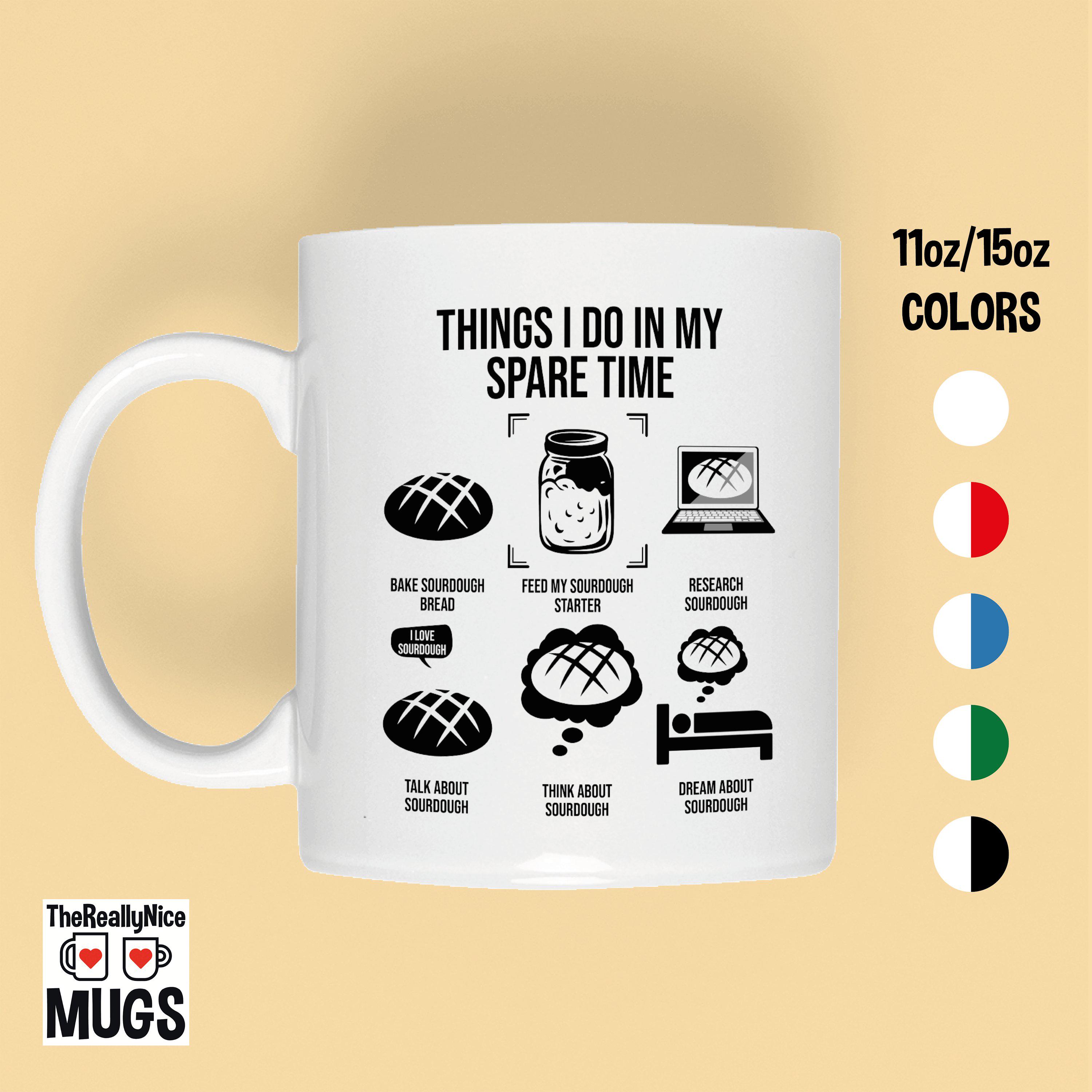 Funny Sourdough Mug | Spare Time Bread Lover Gift, Baker Coffee Cup, Sourdough Enthusiast Present, Humorous Baking Mug, Baker's Humor Gift