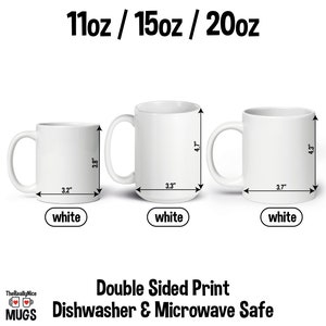 May include: Three white ceramic mugs with measurements in inches. The mugs are 11oz, 15oz, and 20oz. The text "Double Sided Print" and "Dishwasher & Microwave Safe" is below the mugs.