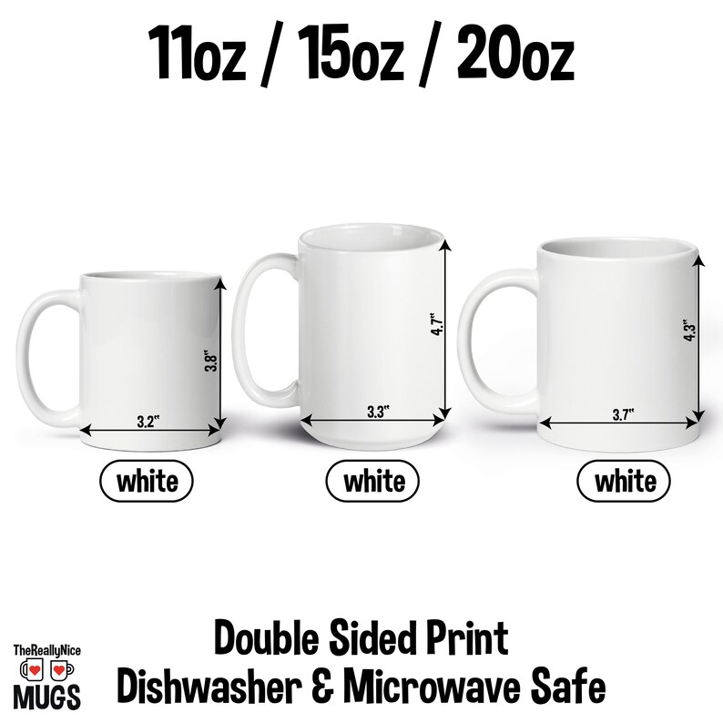 May include: Three white ceramic mugs with measurements in inches. The mugs are 11oz, 15oz, and 20oz. The text "Double Sided Print" and "Dishwasher & Microwave Safe" is below the mugs.