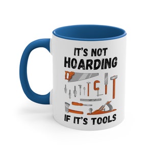 Woodworking Mug | It's Not Hoarding If It's Tools, Carpenter Gift Blue